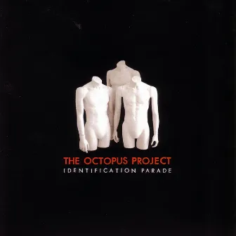 Identification Parade by The Octopus Project