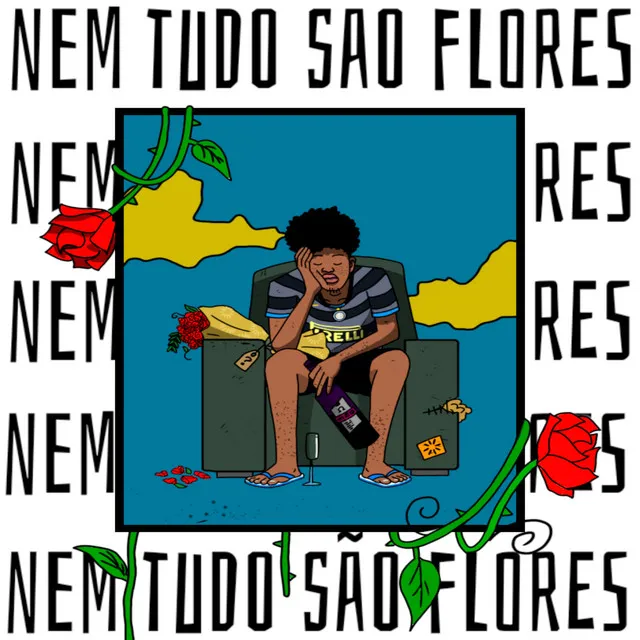 Nem Tudo São Flores