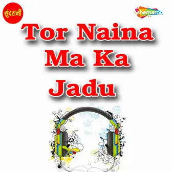 Tor Naina Ma Ka Jadu by Unknown Artist