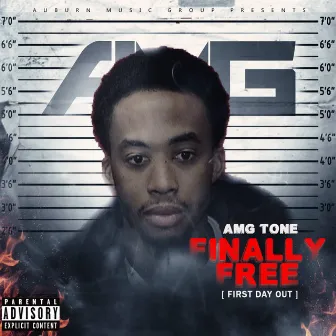 Finally Free (First Day Out) by AMG Tone