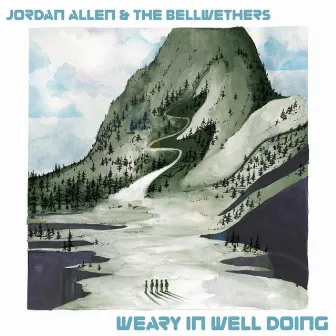 Weary in Well Doing by Jordan Allen & the Bellwethers