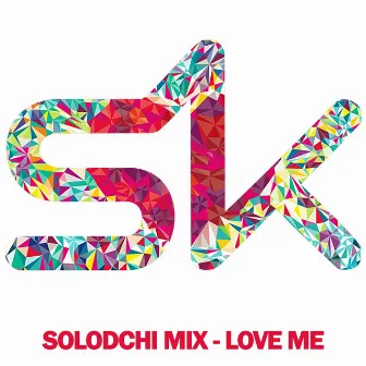 Love Me by Solodchi Mix