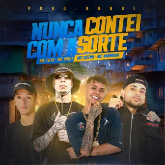 Nunca Contei Com a Sorte by Mc Dkziin