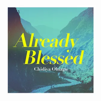 Already Blessed by Chidiya Ohiagu