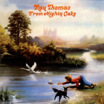 From the Mighty Oaks (Remastered Edition) by Ray Thomas