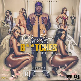 Baddest Bitches by Khalid Brooks