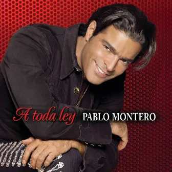 A Toda Ley by Pablo Montero