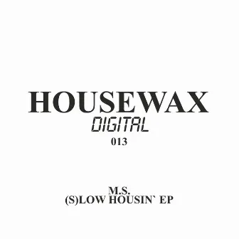 (S)Low Housin' EP by M.S.