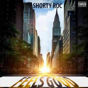 Feels Good by Shorty Roc