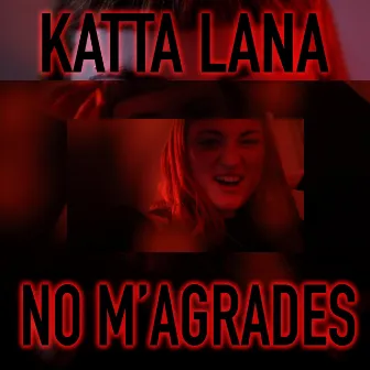 No M'agrades by Katta Lana