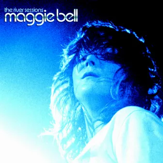 The River Sessions by Maggie Bell