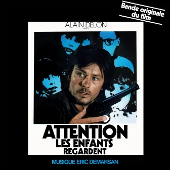 Attention les enfants regardent (Bande originale du film avec Alain Delon - Deluxe Edition) by Eric Demarsan