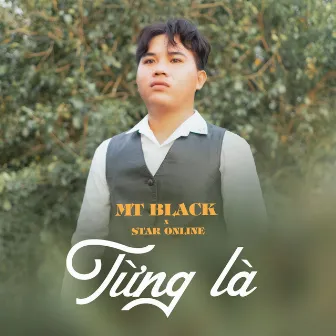 Từng Là by MT Black