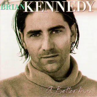 A Better Man by Brian Kennedy