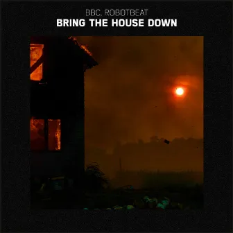 Bring the House Down by Robotbeat