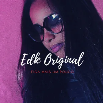 Fica Mais um Pouco by Edk Original