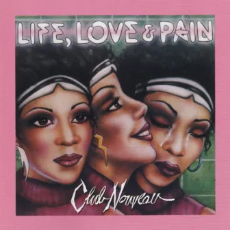 Life, Love & Pain (2022 Remaster) by Club Nouveau