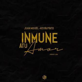 Inmune a Tu Amor by Juan Miguel