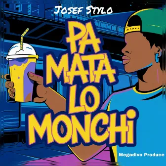 Pa Mata Lo Monchi by Josef Stylo