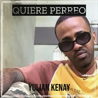 Quiere Perreo by Yulian Kenay