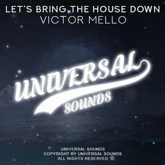 Let's Bring The House Down by Victor Mello