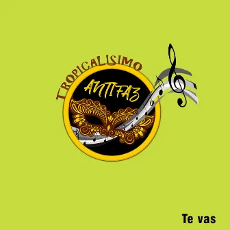 Te Vas by Tropicalísimo Antifaz