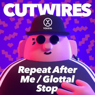 Repeat After Me / Glottal Stop by CutWires