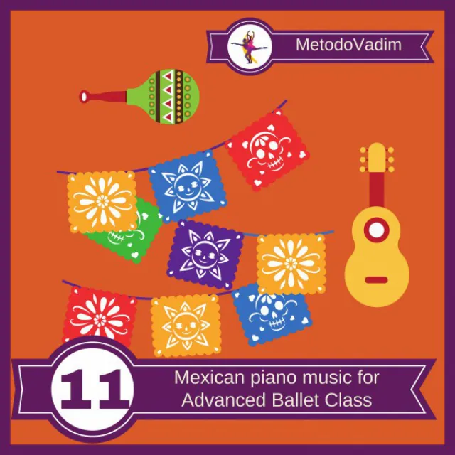 Mexican Piano Music for Advanced Ballet Class