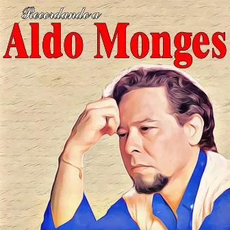 Recordando a Aldo Monges by Aldo Monges