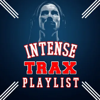 Intense Trax Playlist by Power Trax Playlist