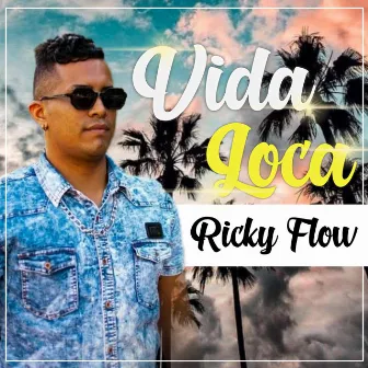 Vida Loca by Ricky Flow