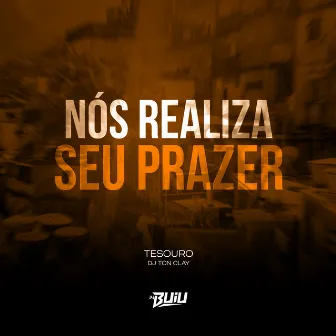 Nós Realiza Seu Prazer by Tesouro