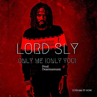 Only Me (Only You) by LORD SLY