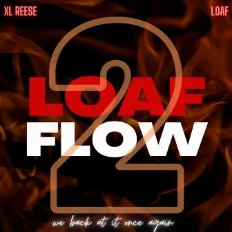 Loaf Flow 2 by XL Reese