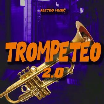 Trompeteo 2.0 by Aleteo Music