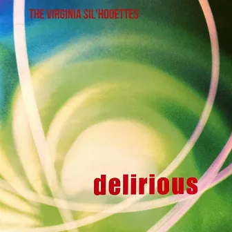 Delirious by The Virginia Sil'hooettes