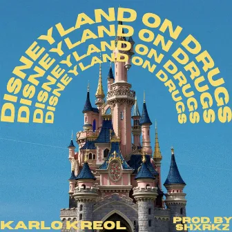 Disneyland on Drugs by Karlo Kreol