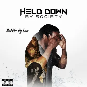 Held Down By Society by Battle Ry'lan