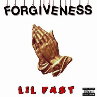 Forgiveness by Lil Fast