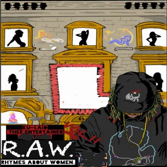 R.A.W. Vol. II: Rhymes About Women. by Ku-Laid Thee Entertainer