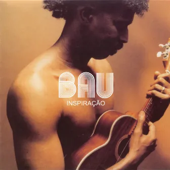 Inspiração by Bau