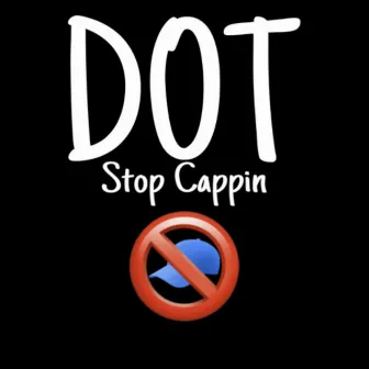 Stop Cappin by 40G Dot