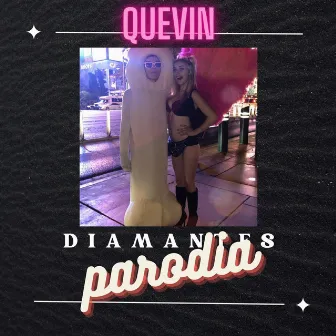 Diamantes (Parodia) by Quevin