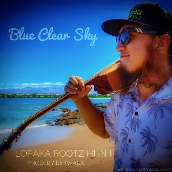 Blue Clear Sky by Lopaka Rootz HI in I