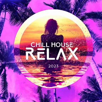 Chill House Relax 2023 by DJ Del Mar