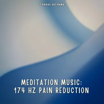 Meditation Music: 174 Hz Pain Reduction by Thomas Skymund