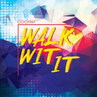 Walk Wit It by Cooyah