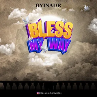 Bless My Way by Oyinade