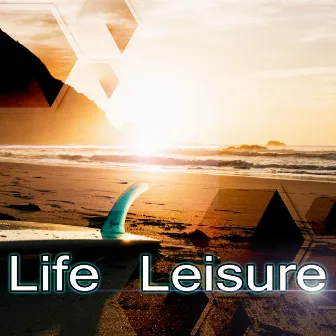 Life Leisure - The Sunny Album with Chillout Music, Time to Relax, Journey, Finest Lounge Music, Party Music, Cocktail Party by Chill Zone