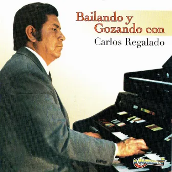 Bailando y Gozando con Carlos Regalado by Carlos Regalado